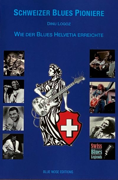 Schweizer Blues Pioniere von Dinu Logoz